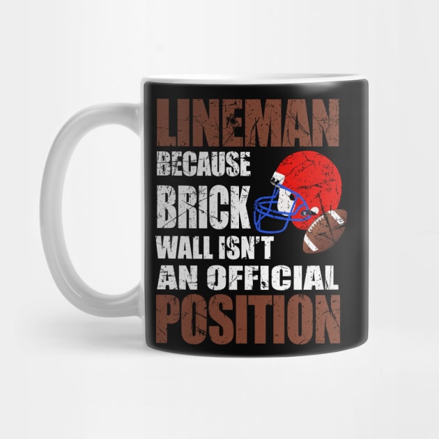 Lineman Because Brick Wall Isn't An Official Position Shirt by blimbercornbread